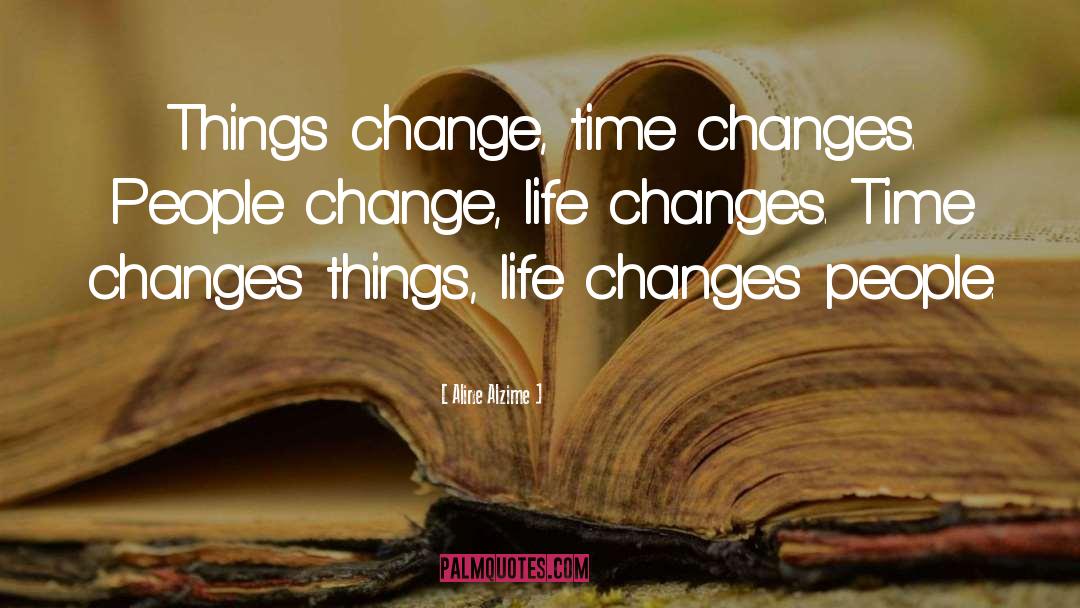 Time Changes quotes by Aline Alzime