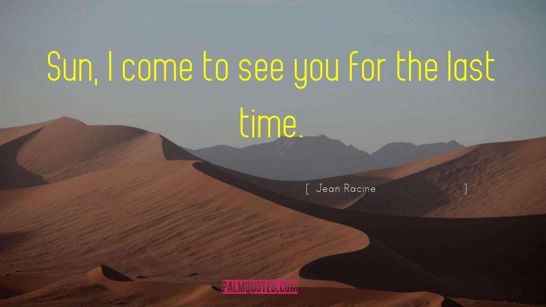 Time Changes quotes by Jean Racine