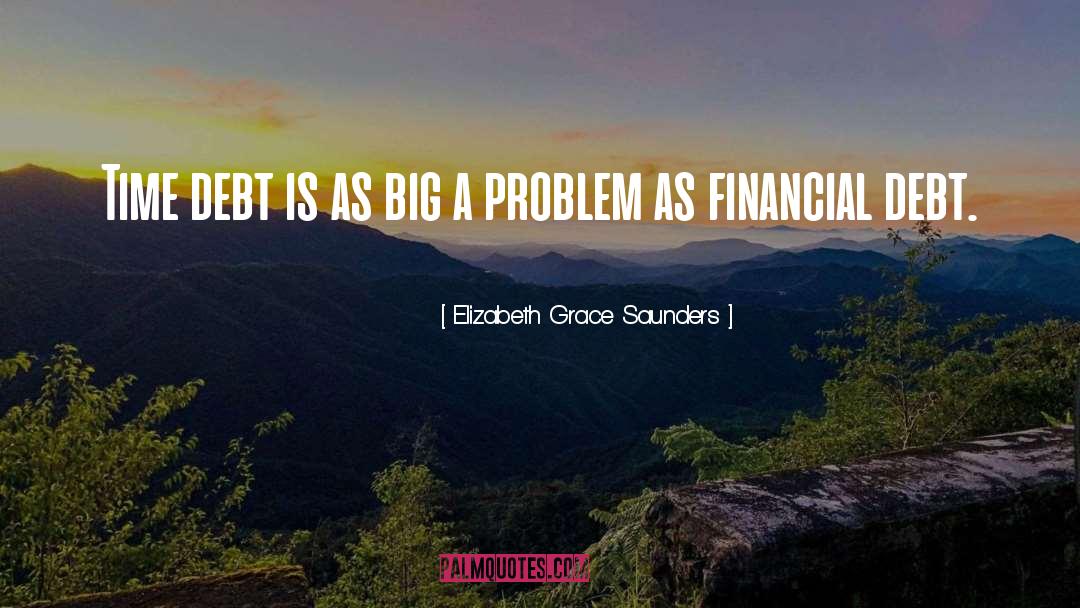 Time Debt quotes by Elizabeth Grace Saunders