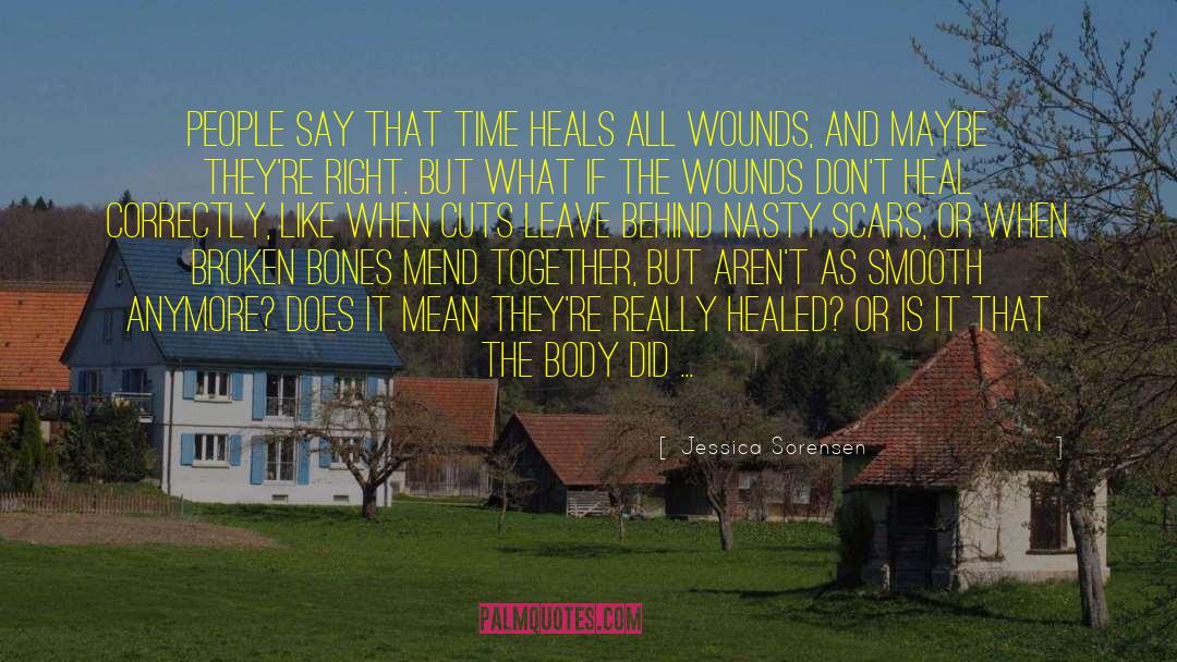 Time Doesn T Heal All Wounds quotes by Jessica Sorensen