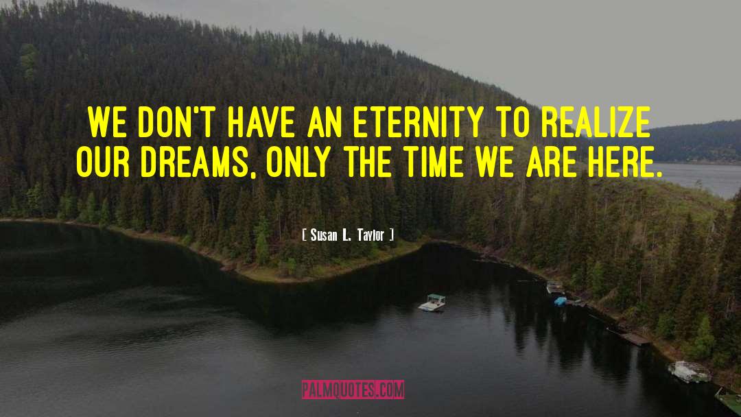 Time Dreams quotes by Susan L. Taylor