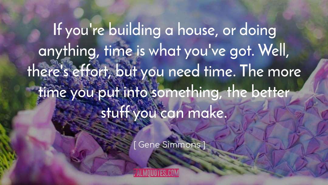 Time Effort quotes by Gene Simmons