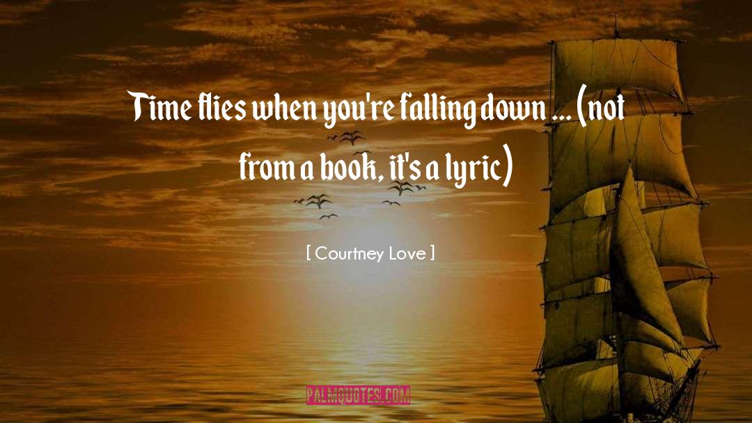 Time Flies quotes by Courtney Love
