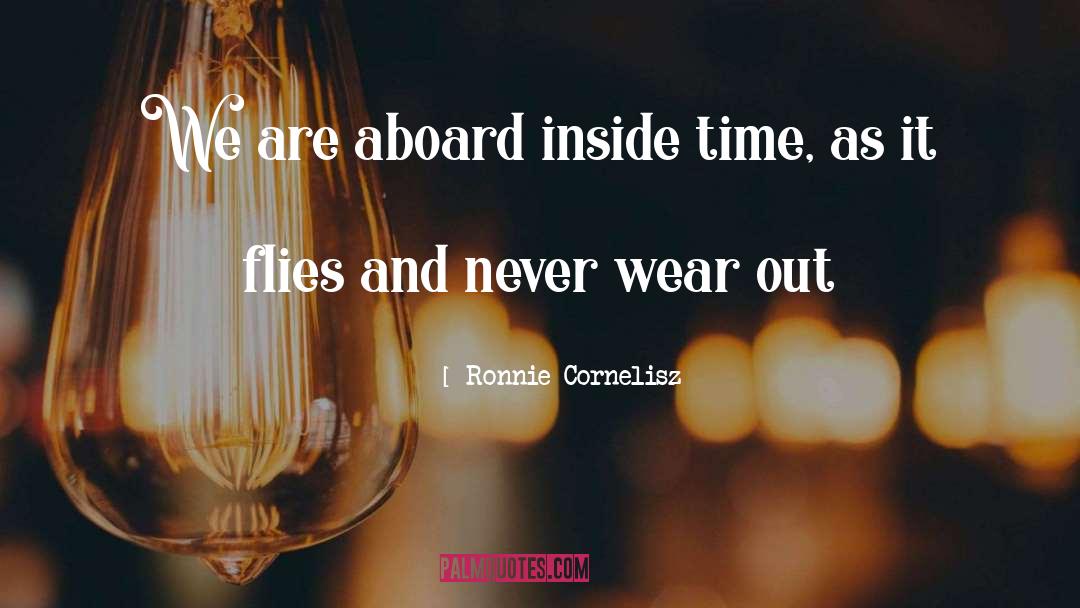 Time Flies quotes by Ronnie Cornelisz