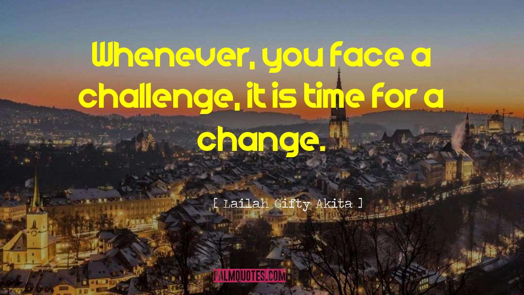 Time For A Change quotes by Lailah Gifty Akita