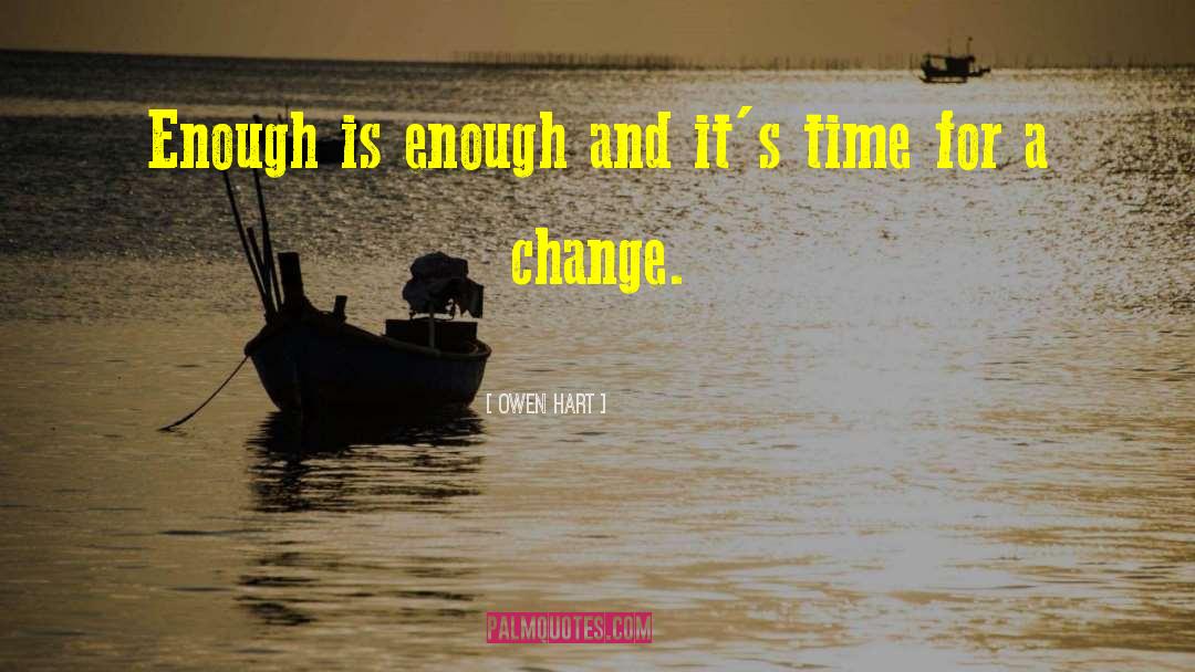 Time For A Change quotes by Owen Hart