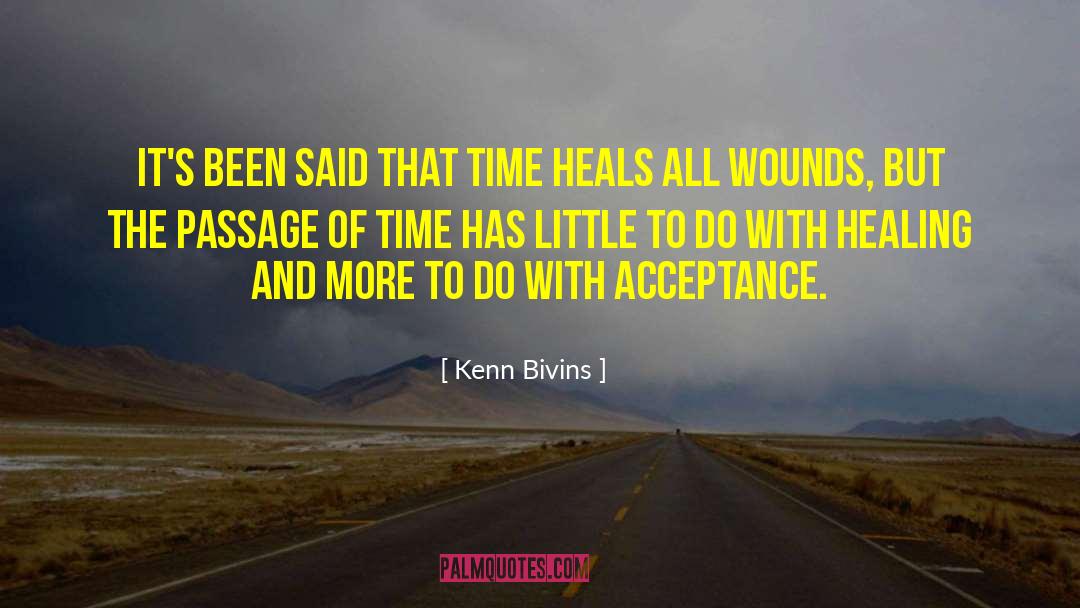Time Heals All Wounds quotes by Kenn Bivins