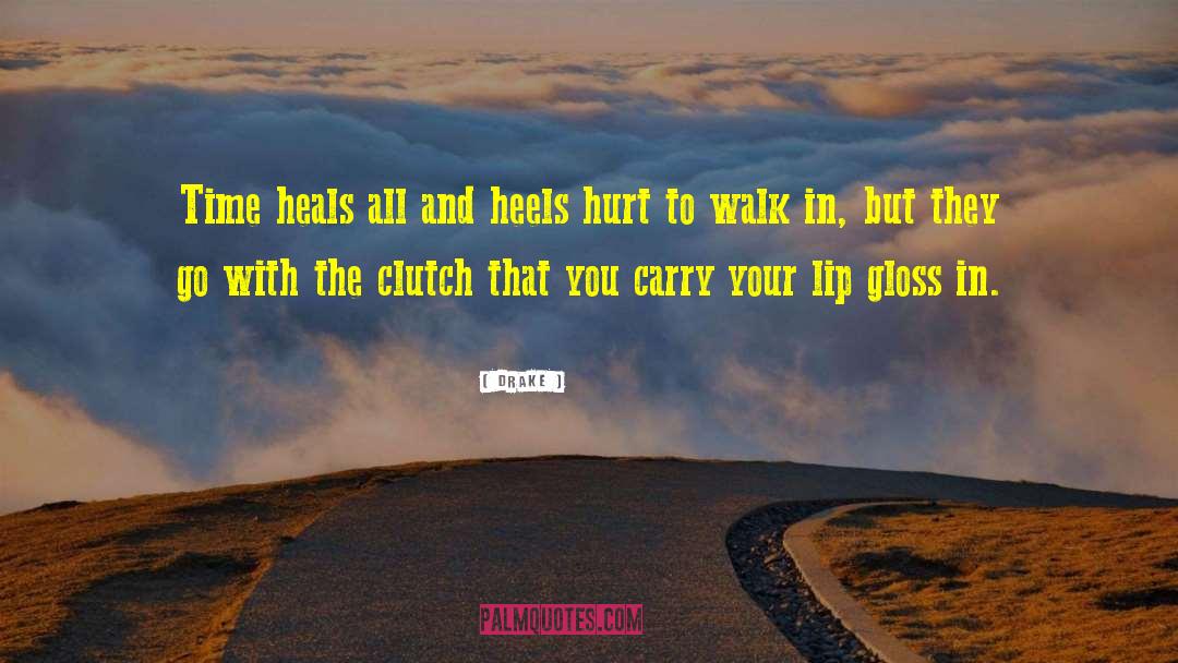 Time Heals All Wounds quotes by Drake