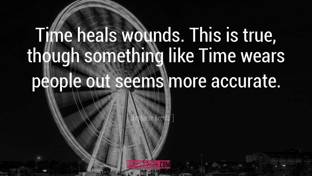 Time Heals Death quotes by Stephanie Reents