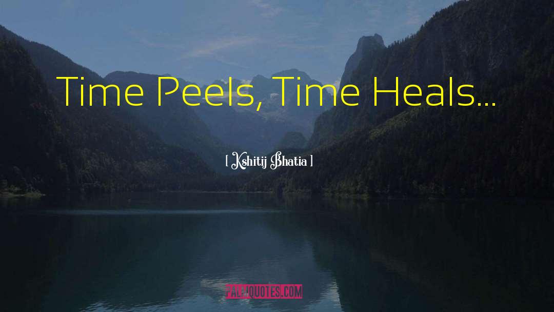 Time Heals quotes by Kshitij Bhatia