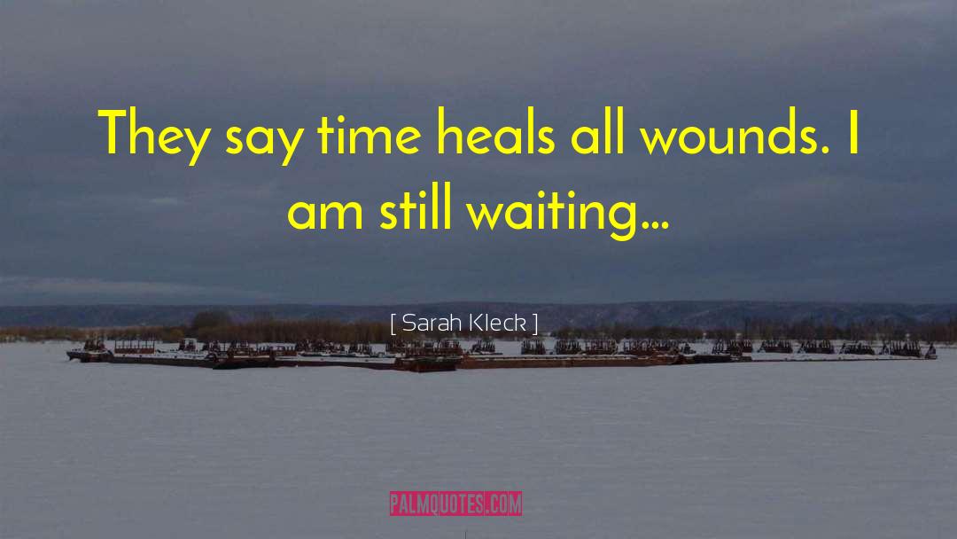 Time Heals quotes by Sarah Kleck