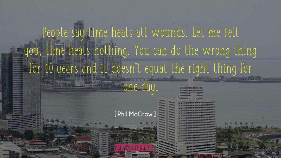 Time Heals quotes by Phil McGraw