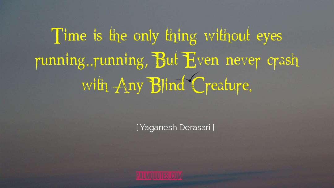 Time Humanit quotes by Yaganesh Derasari