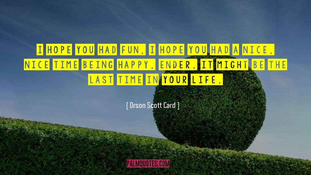 Time In Your Life quotes by Orson Scott Card