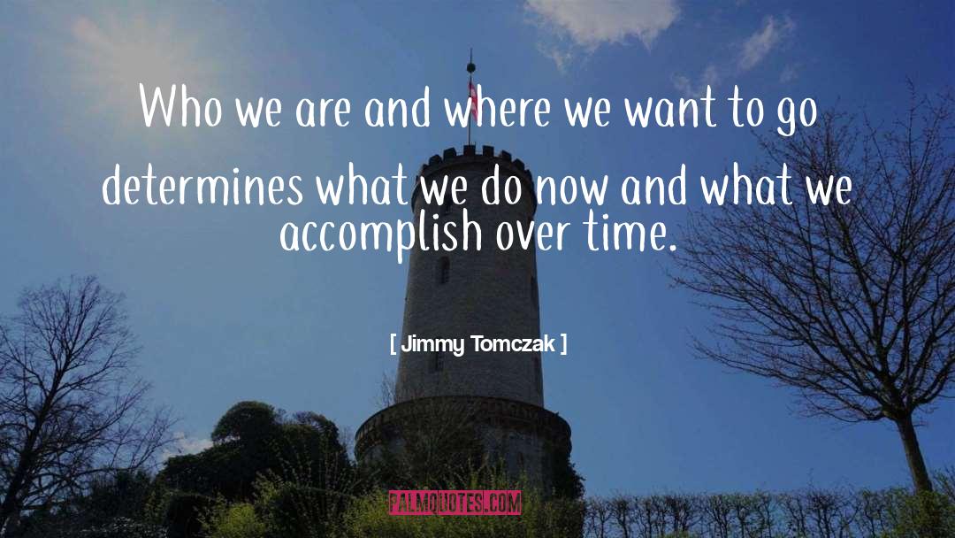 Time Inspirational quotes by Jimmy Tomczak