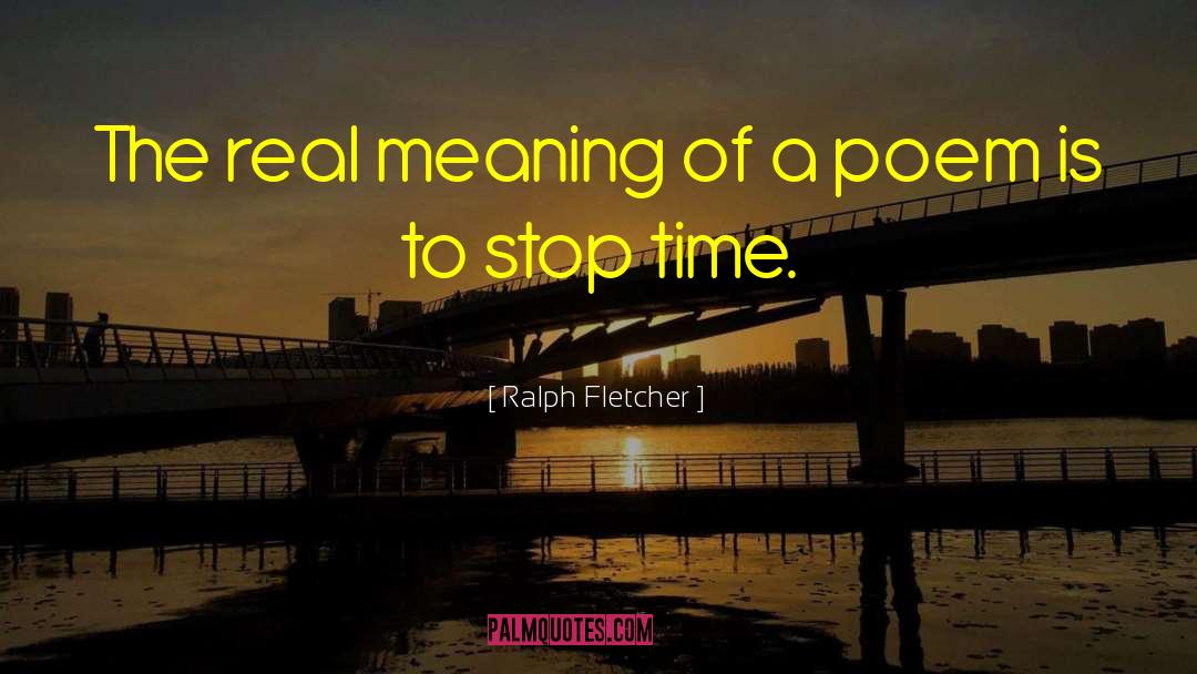Time Inspirational quotes by Ralph Fletcher