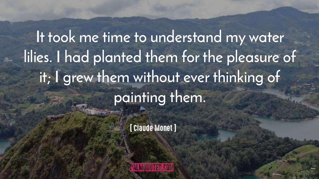 Time Investment quotes by Claude Monet