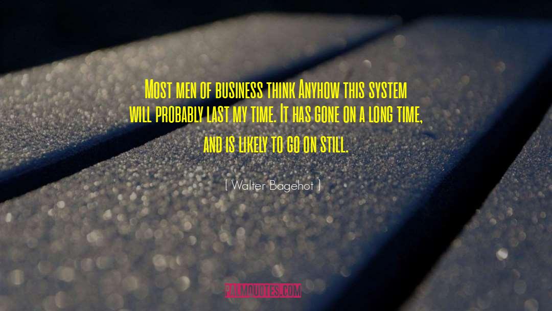 Time Is Borrowed quotes by Walter Bagehot
