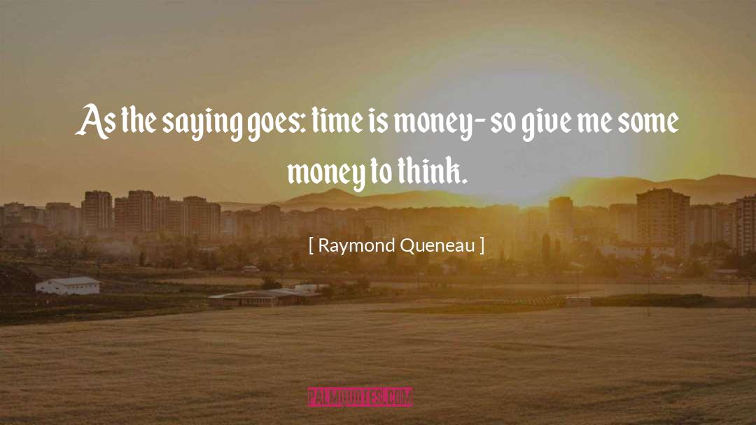 Time Is Money quotes by Raymond Queneau