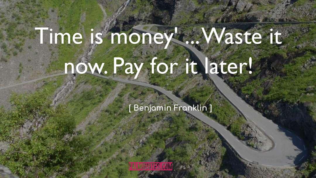 Time Is Money quotes by Benjamin Franklin