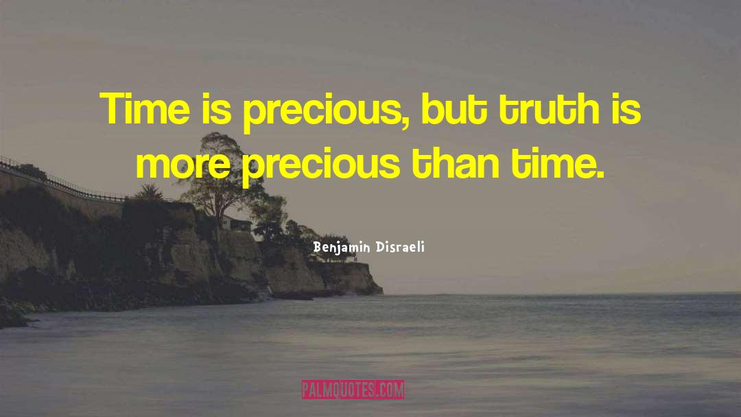 Time Is Precious quotes by Benjamin Disraeli