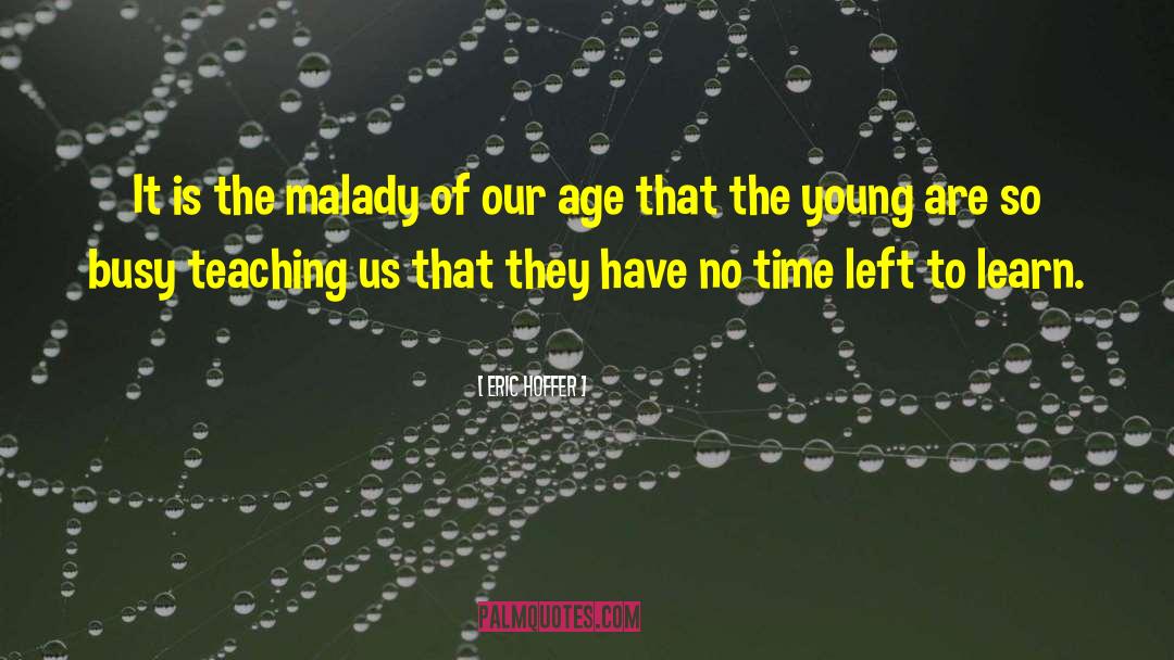 Time Left quotes by Eric Hoffer