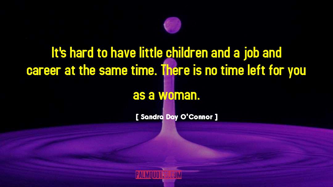 Time Left quotes by Sandra Day O'Connor