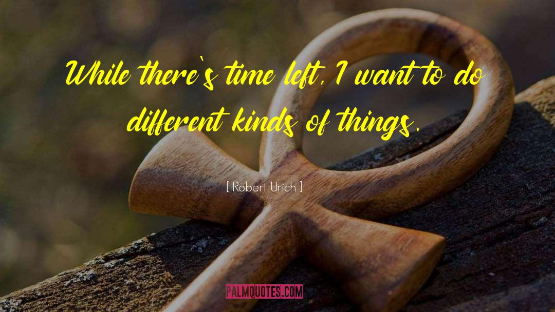 Time Left quotes by Robert Urich