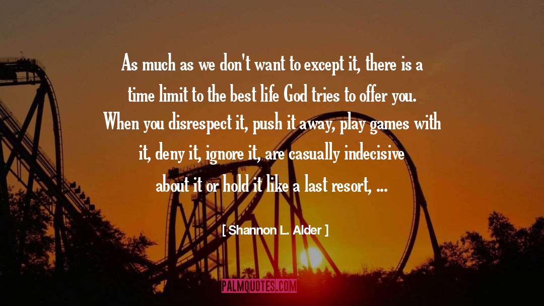 Time Limit quotes by Shannon L. Alder