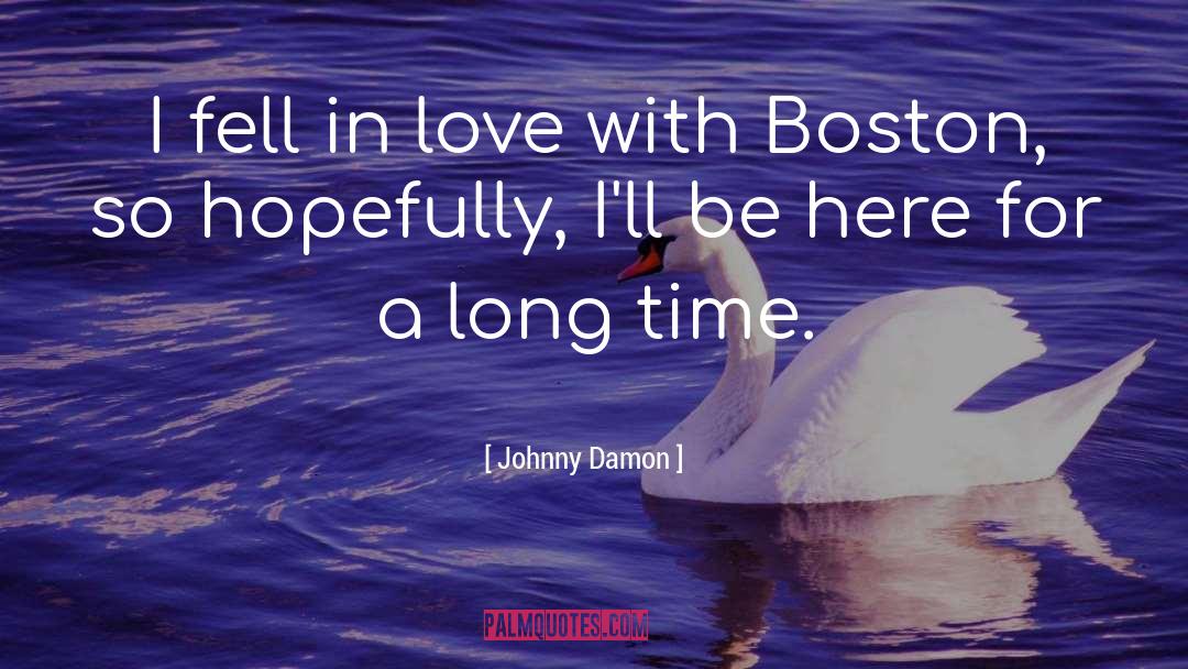 Time Love quotes by Johnny Damon