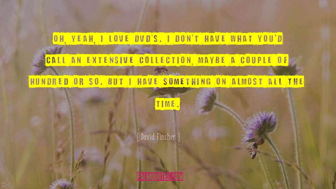 Time Love quotes by David Fincher