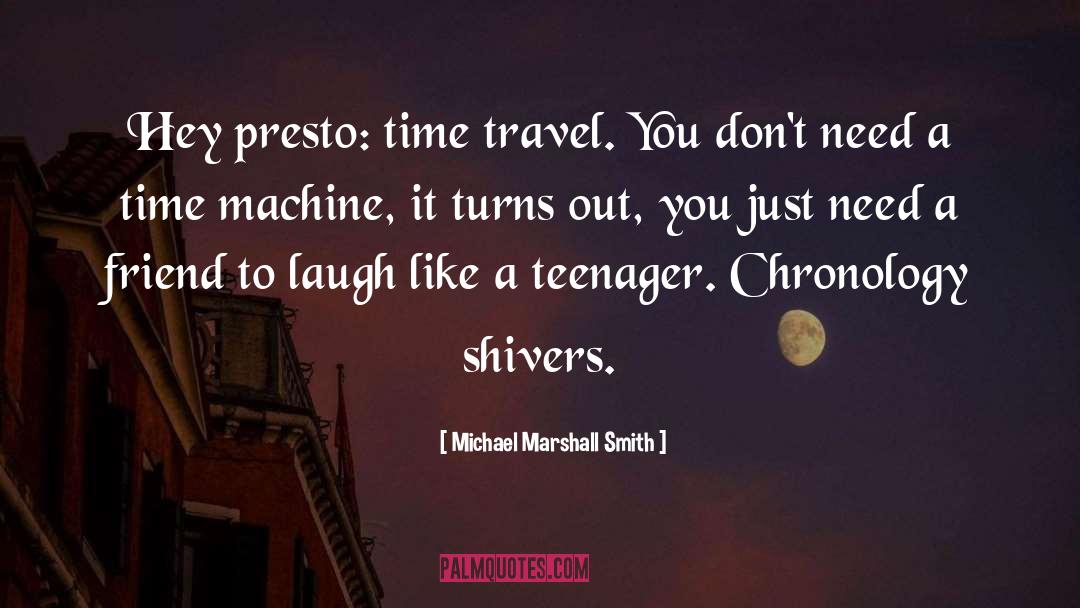 Time Machine quotes by Michael Marshall Smith