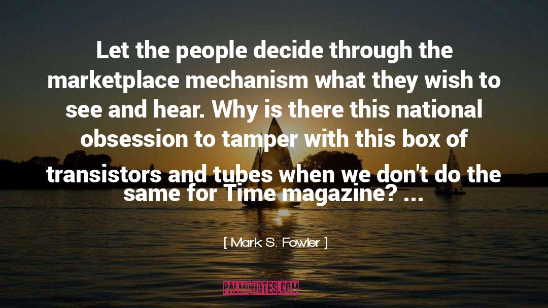 Time Magazine quotes by Mark S. Fowler