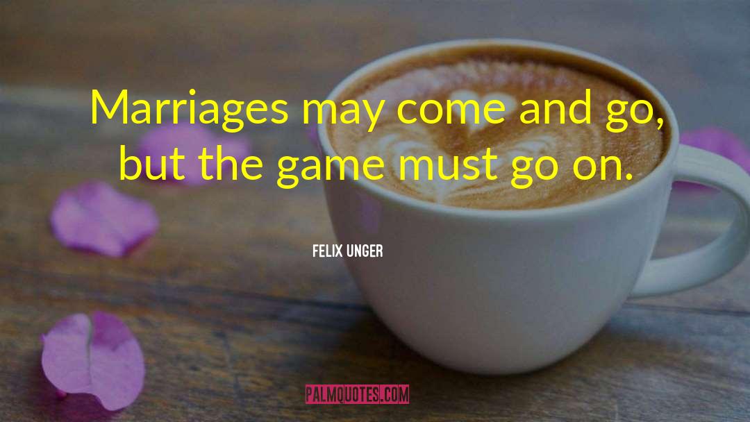 Time Must Go On quotes by Felix Unger
