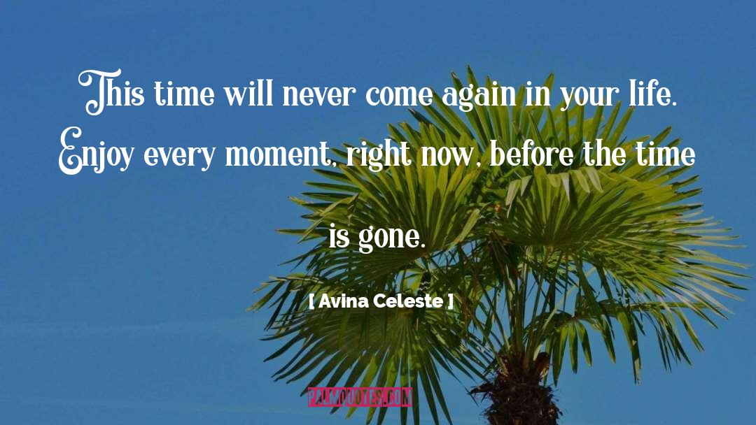 Time Never Come Again quotes by Avina Celeste