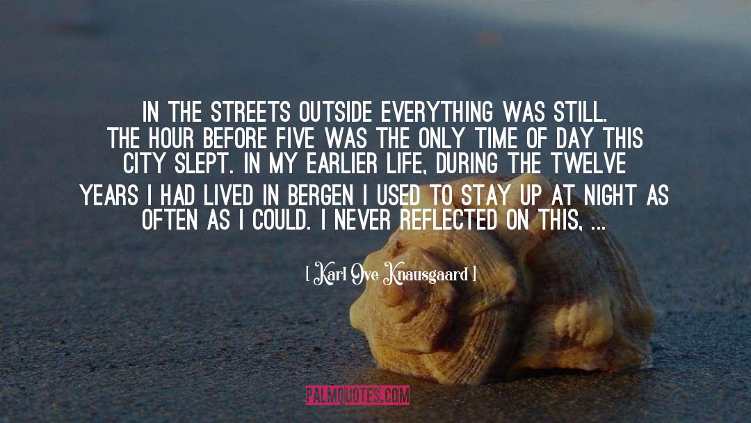 Time Of Day quotes by Karl Ove Knausgaard