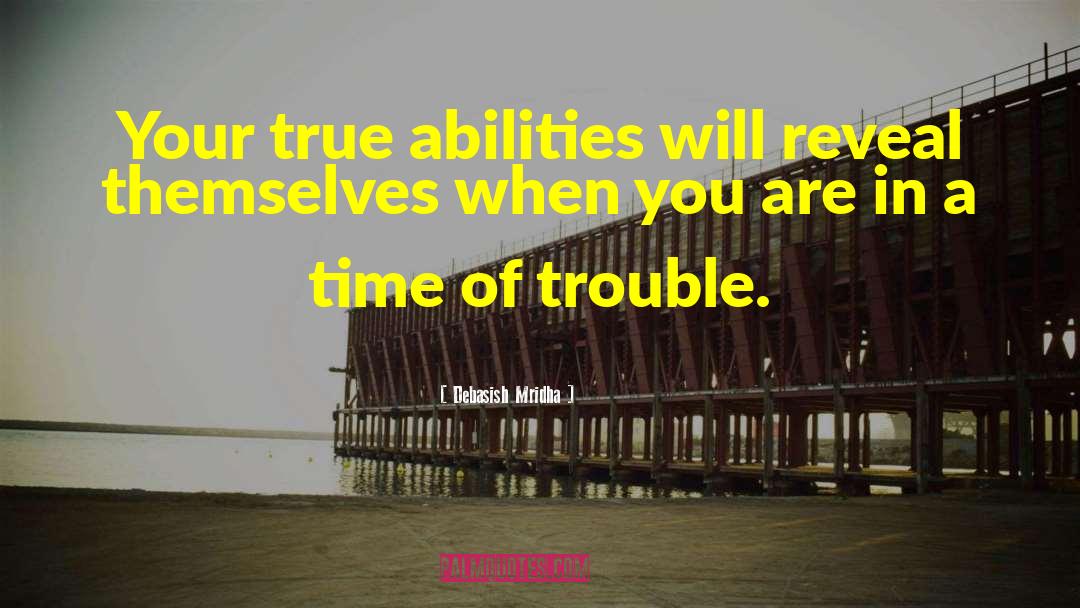 Time Of Trouble quotes by Debasish Mridha