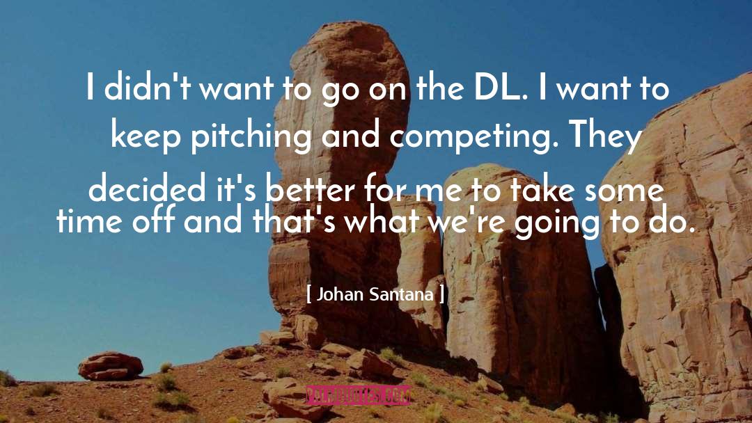 Time Off quotes by Johan Santana
