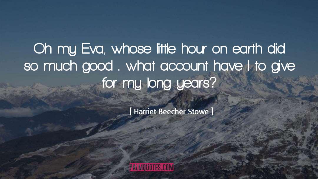 Time On Earth quotes by Harriet Beecher Stowe