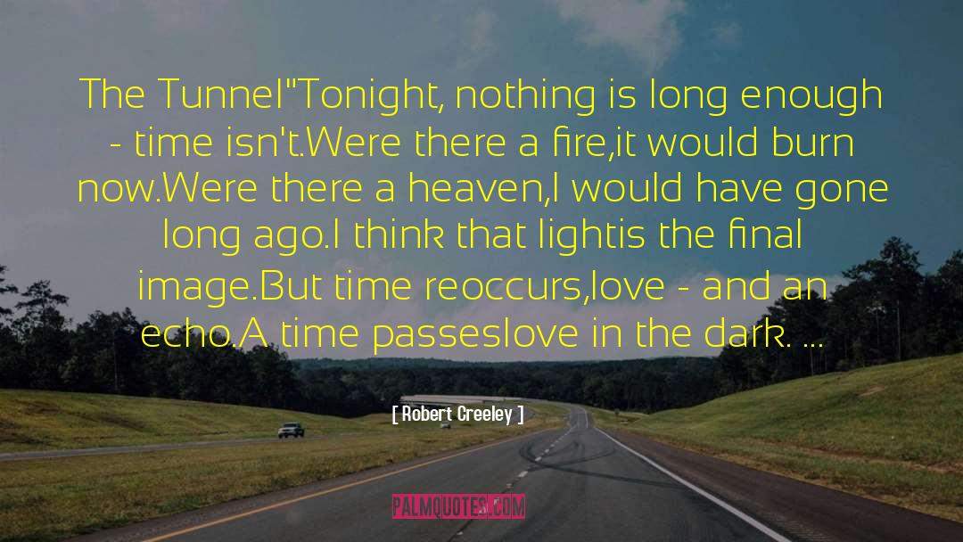 Time Passes quotes by Robert Creeley