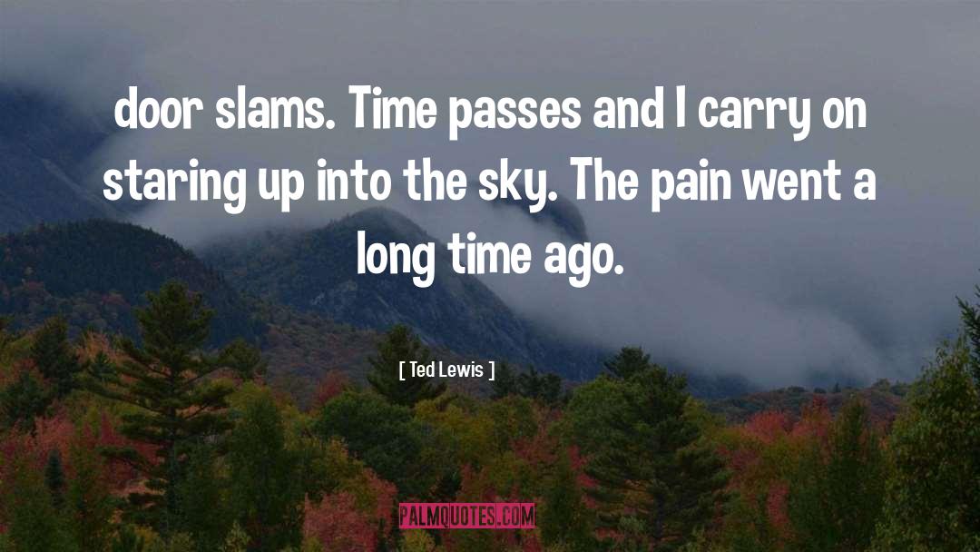 Time Passes quotes by Ted Lewis