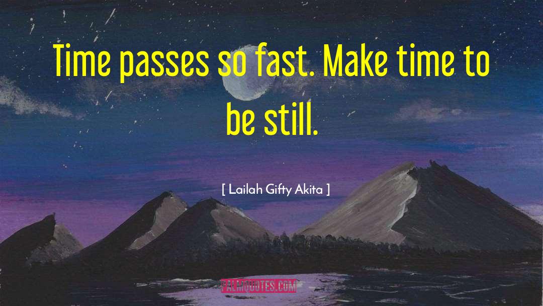 Time Passes quotes by Lailah Gifty Akita