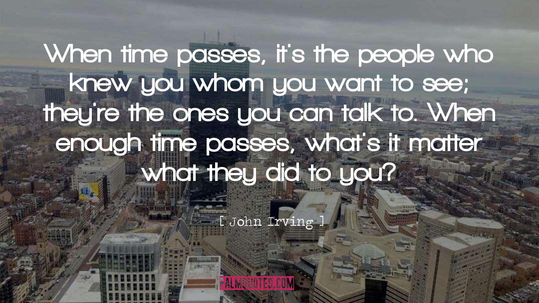 Time Passes quotes by John Irving