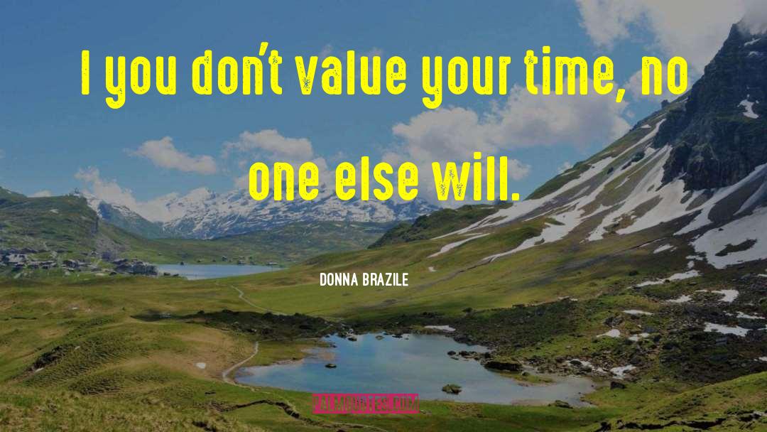 Time Passing Moments quotes by Donna Brazile