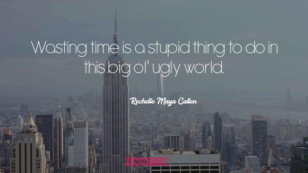 Time Passing quotes by Rochelle Maya Callen