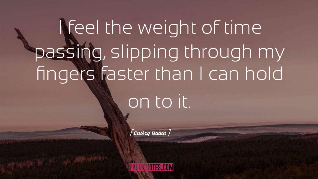 Time Passing quotes by Caisey Quinn