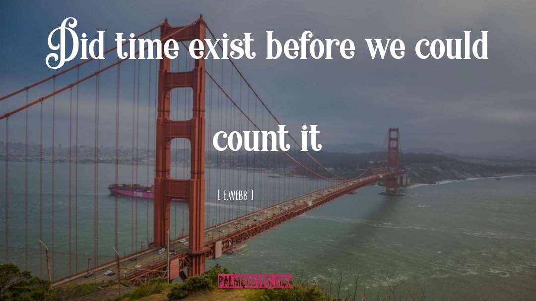 Time Passing quotes by E.webb