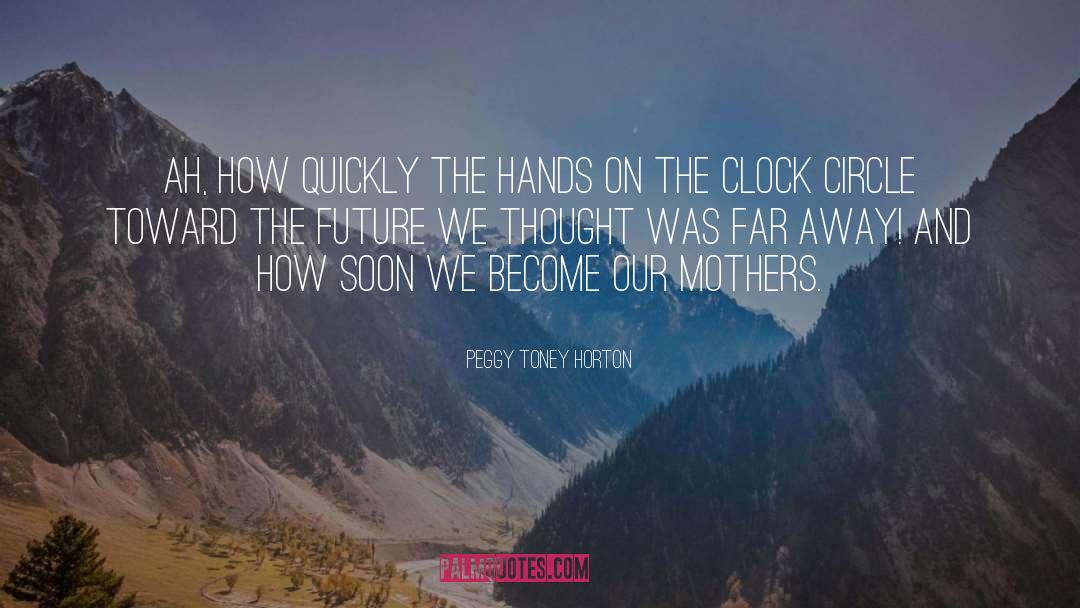 Time Passing quotes by Peggy Toney Horton