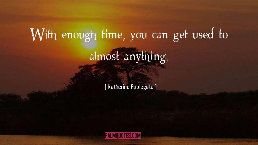 Time Passing quotes by Katherine Applegate