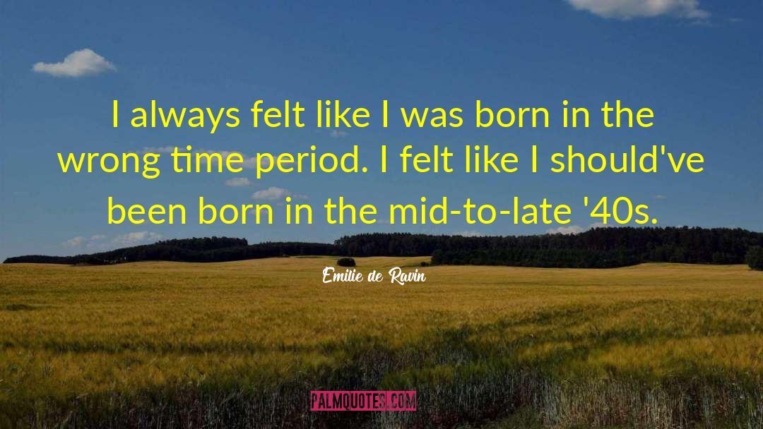 Time Periods quotes by Emilie De Ravin